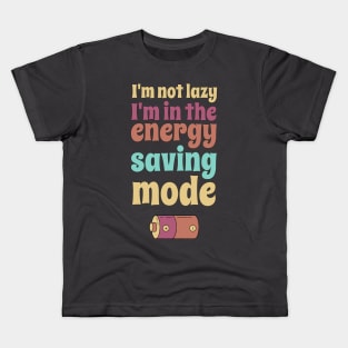 I'm not lazy, I'm in the energy saving mode Kids T-Shirt